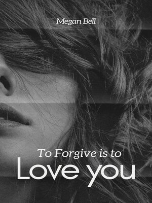 cover image of To Forgive is to Love you